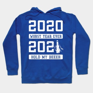 2020 Worst Year Ever 2021 says Hold My Beer Hoodie